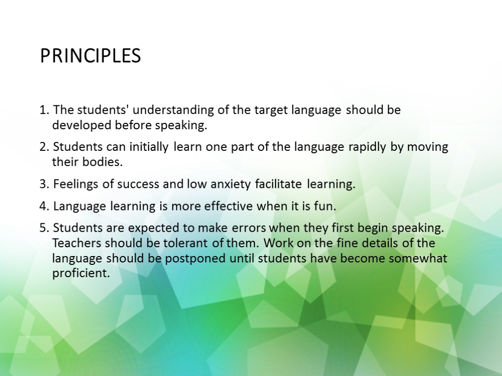 PRINCIPLES 1. The students' understanding of the target language should be developed before speaking.